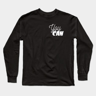 YOU CAN Long Sleeve T-Shirt